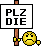 plzdie