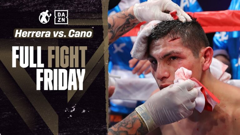 #FullFight – Mauricio Herrera and Pablo Cesar Cano go at it!! 10RDS of NONSTOP ACTION!!!