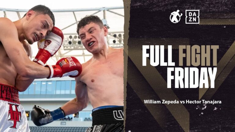 #FullFightFriday – William Zepeda vs Hector Tanajara
