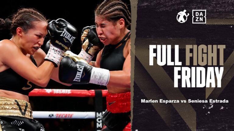 #FullFightFriday – Marlen Esparza vs Seniesa Estrada
