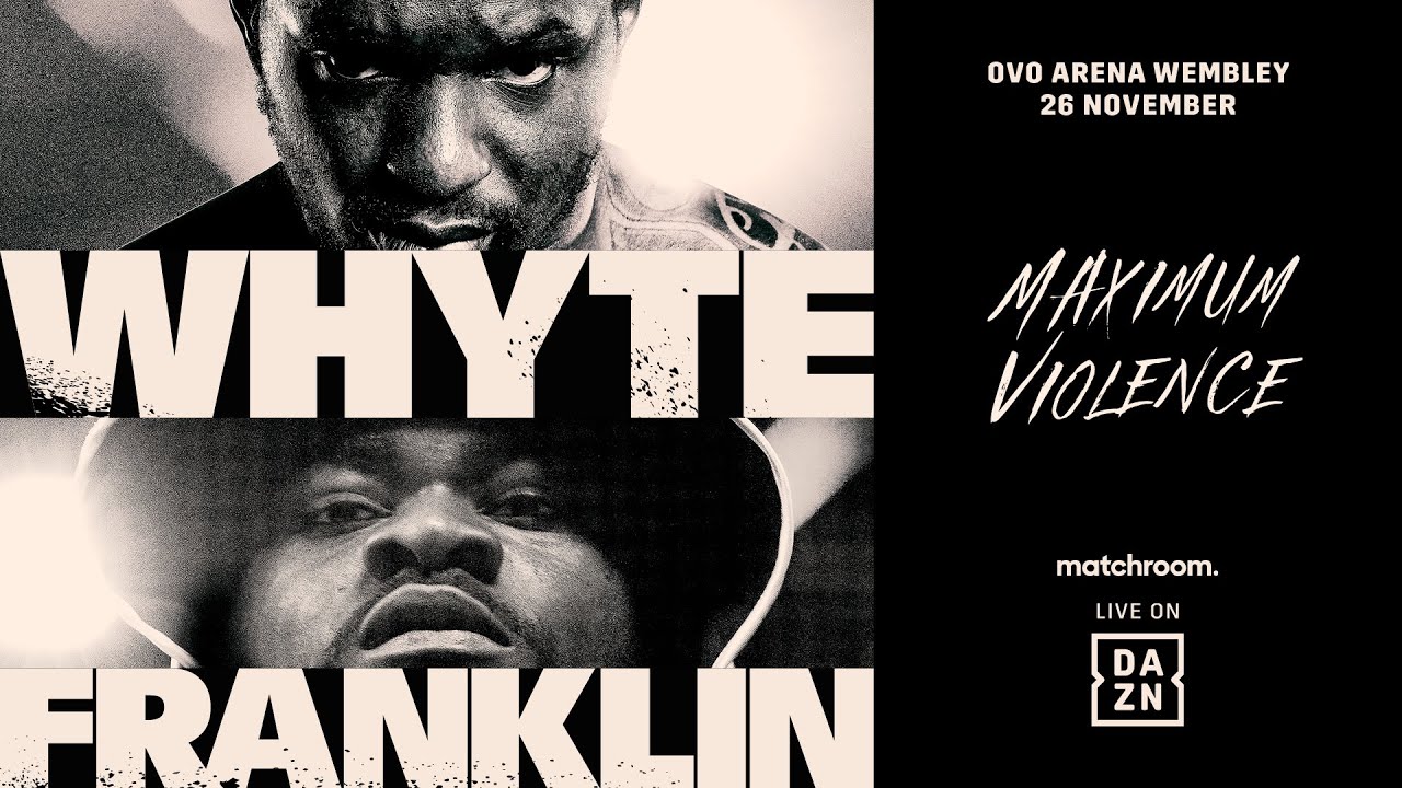 MAXIMUM VIOLENCE | Watch Dillian Whyte's Return Against Jermaine Franklin On DAZN.com