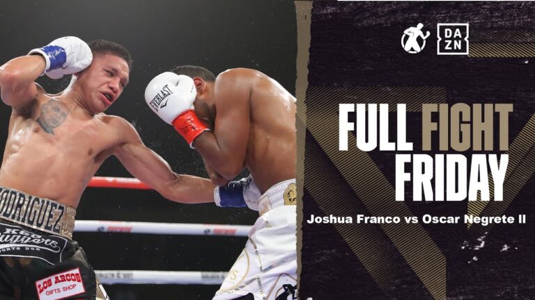 #FullFightFriday- Joshua Franco vs Oscar Negrete ll