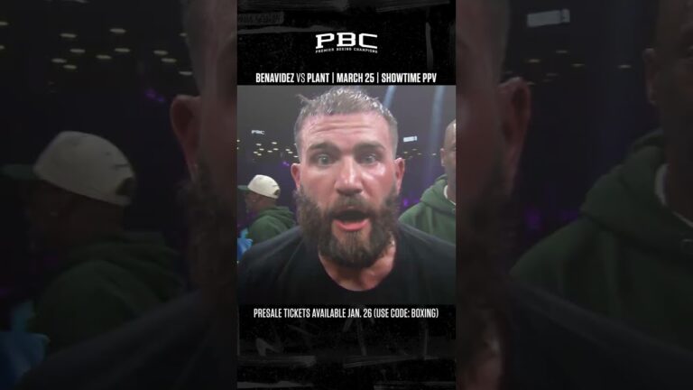 Benavidez vs Plant Is ON for March 25 on SHOWTIME PPV in Las Vegas