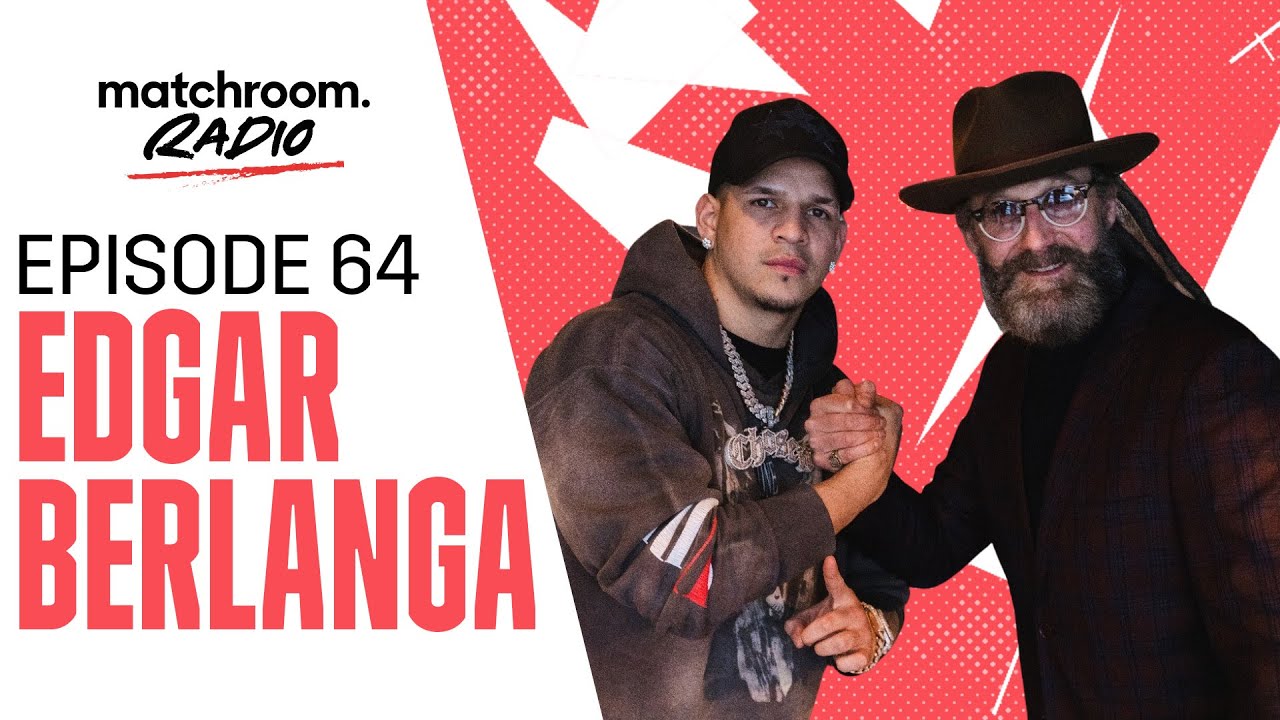 "I'll decide on promoter next week!" – Edgar Berlanga | Matchroom Radio ep64