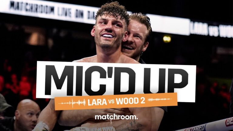 Mic'd Up: Ben Davison & Team Lara For Leigh Wood 2