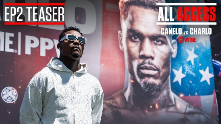 ALL ACCESS: CANELO vs. CHARLO | Episode 2 TEASER