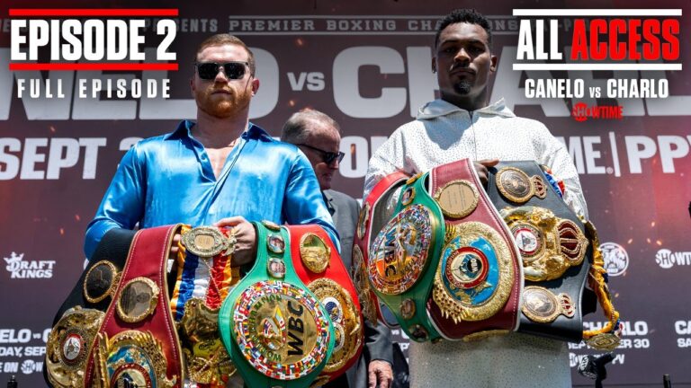 ALL ACCESS: CANELO vs. CHARLO | Episode 2 | FULL EPISODE