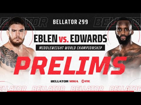 Bellator 299: Prelims | Eblen vs. Edwards | BELLATOR MMA x SHOWTIME