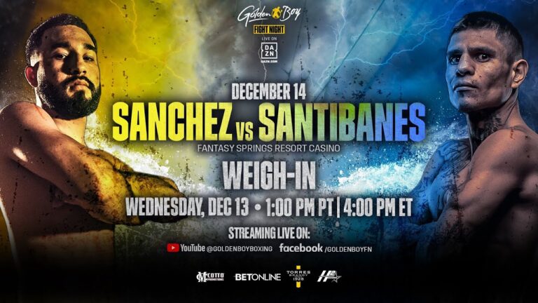 GOLDEN BOY FIGHT NIGHT ON DAZN: TITO SANCHEZ VS. WALTER SANTIBAÃ‘ES WEIGH-IN