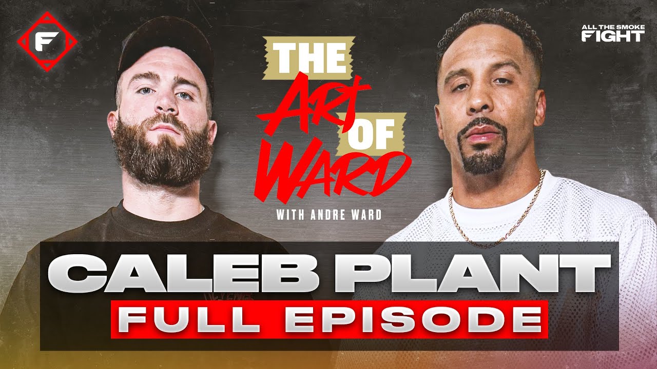 Caleb Plant On Lifeâ€™s Highs & Lows, Beefing w/ Other Boxers, Canelo vs. Benavidez | THE ART OF WARD
