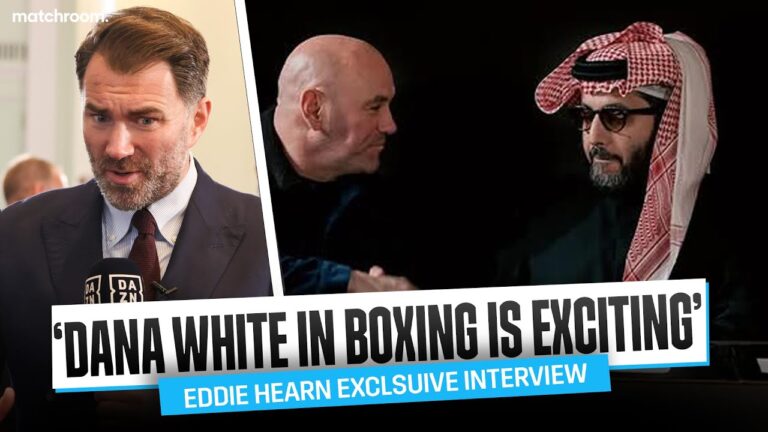 “I'm The Best In The World” Eddie Hearn Responds To Dana White-Turki Al-Sheikh Link-Up & More!