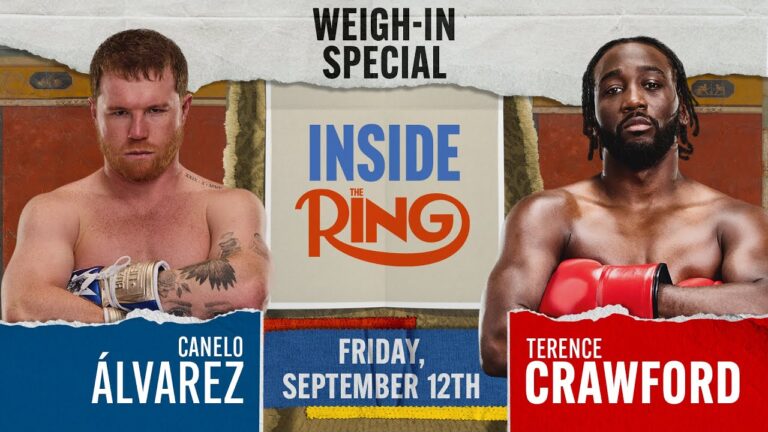 Inside The Ring Special: Canelo Alvarez vs. Terence Crawford Weigh In