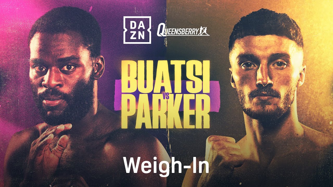 JOSHUA BUATSI VS. ZACH PARKER WEIGH IN LIVESTREAM