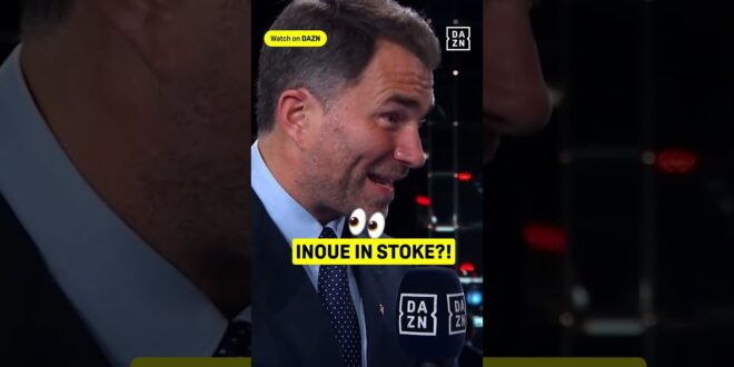 Eddie Hearn GOADS Naoya Inoue to fight Shabaz Masoud on a rainy night in Stoke – Boxing News