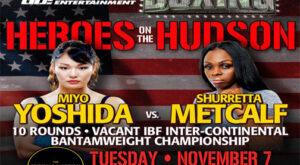 FORMER WORLD CHAMPION MIYO YOSHIDA BATTLES SHURRETTA METCALF FOR VACANT IBF INTER-CONTINENTAL BANTAMWEIGHT TITLE – DiBella Entertainment