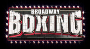 BROADWAY BOXING RETURNS TO THE BIG APPLE AT THE FAMED EDISON BALLROOM THANKSGIVING WEEK – DiBella Entertainment