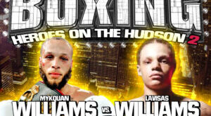 WORLD-RATED SUPER LIGHTWEIGHT CONTENDER “MARVELOUS” MYKQUAN WILLIAMS BATTLES LAVISAS WILLIAMS ON DIBELLA ENTERTAINMENT’S “HEROES ON THE HUDSON 2”