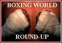 world roundup3 World Boxing Round up.
